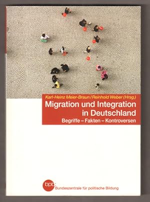 Seller image for Migration und Integration in Deutschland. Begriffe - Fakten - Kontroversen. Bundeszentrale fr Politische Bildung. (= Schriftenreihe Band 1389.) for sale by Antiquariat Neue Kritik