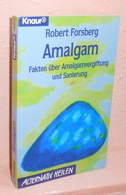 Amalgam - Fakten über Amalgamvergiftung und Sanierung