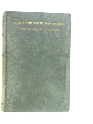 Imagen del vendedor de Where the White Man Treads a la venta por World of Rare Books