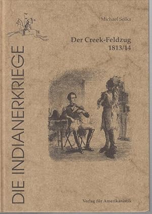 Bild des Verkufers fr Der Creek-Feldzug 1813 / 14 (Die Indianerkriege). zum Verkauf von Antiquariat Carl Wegner