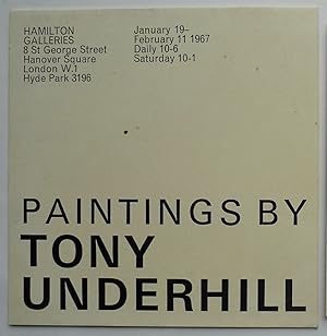 Paintings by Tony Underhill. Hamilton Galleries, January 19-February 11, 1967.