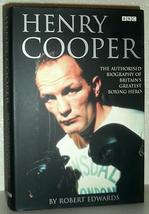 Henry Cooper - The Authorised Biography of Britain's Greatest Boxing Hero