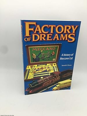 Imagen del vendedor de Factory of Dreams: A History of Meccano Ltd 1901-1979 a la venta por 84 Charing Cross Road Books, IOBA