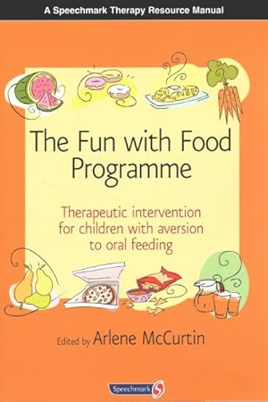 Immagine del venditore per Fun With Food Programme : Therapeutic Intervention for Children With Aversion to Oral Feeding venduto da GreatBookPricesUK