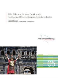 Seller image for Die Bildmacht des Denkmals. Ikonisierung und Erleben archologischer Denkmler im Stadtbild. (Schriftenreihe des Arbeitskreises der Bodendenkmalpflege der Fritz Thyssen Stiftung, Band: 5). for sale by Antiquariat Bergische Bcherstube Mewes