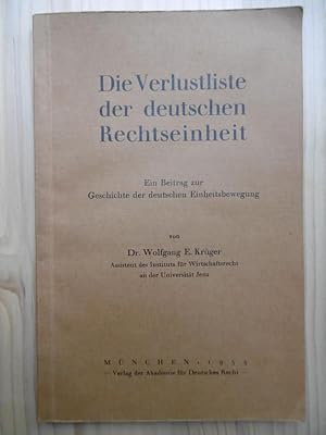 Die Verlustliste der deutschen Rechtseinheit. Ein Beitrag zur Geschichte der deutschen Einheitsbe...