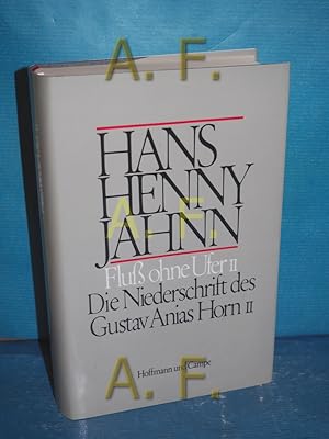 Immagine del venditore per Fluss ohne Ufer II - Roman in drei eilen - zweiter Teil: Die Niederschrift des Gustav Anias Horn II venduto da Antiquarische Fundgrube e.U.