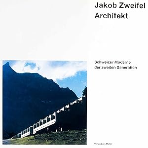 Jakob Zweifel Architekt. Schweizer Moderne der zweiten Generation