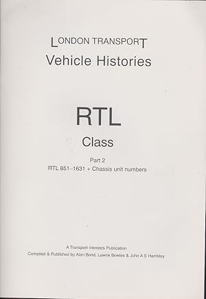 Bild des Verkufers fr London Transport Vehicle Histories: RTL Class Part 2 - RTL 851-1631 + Chassis Unit Numbers. zum Verkauf von Dereks Transport Books