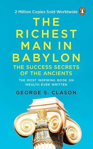 Seller image for The Richest Man in Babylon (PREMIUM PAPERBACK, PENGUIN INDIA): All-time bestselling classic about personal finance and wealth management for anyone who desires success by Clason, George [Paperback ] for sale by booksXpress