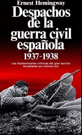 Imagen del vendedor de Despachos de la Guerra Civil espaola 1937-1938. Las impresionantes crnicas del gran escritos recopiladas por primera vez. Traduccin de Pilar Giralt Gorina. a la venta por Librera y Editorial Renacimiento, S.A.