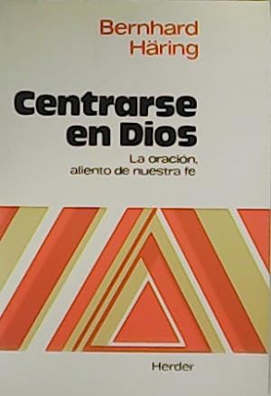 Immagine del venditore per Centrarse en Dios. La oracin, aliento de nuestra fe. venduto da Librera y Editorial Renacimiento, S.A.