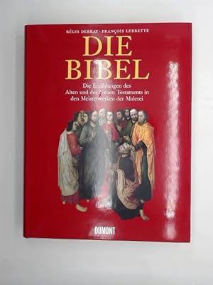 Die Bibel : die Erzählungen des Alten und Neuen Testaments in den Meisterwerken der Malerei. [red...