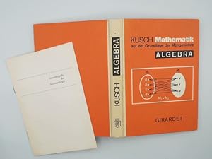 Mathematik auf der Grundlage der Mengenlehre; Teil: Algebra. [Hauptbd.]