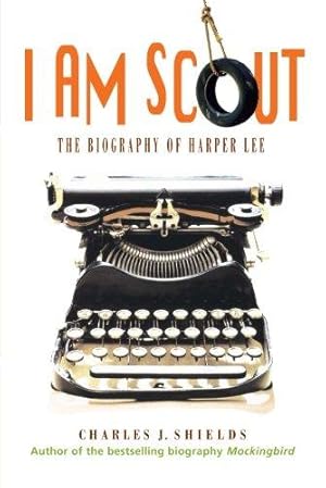 Seller image for I Am Scout: The Biography of Harper Lee for sale by WeBuyBooks