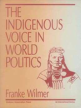Seller image for The Indigenous Voice in World Politics: Since Time Immemorial: 7 (Violence, Cooperation, Peace) for sale by Joseph Burridge Books