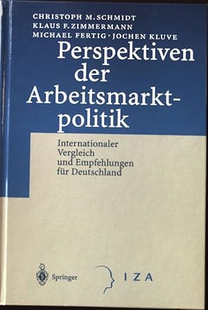 Bild des Verkufers fr Perspektiven der Arbeitsmarktpolitik : internationaler Vergleich und Empfehlungen fr Deutschland. zum Verkauf von books4less (Versandantiquariat Petra Gros GmbH & Co. KG)