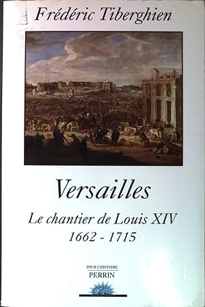 Image du vendeur pour Versailles le chantier de Louis XIV, 1662-1715 mis en vente par books4less (Versandantiquariat Petra Gros GmbH & Co. KG)