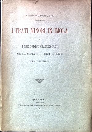 Seller image for I frati minori in imola e i tre ordini francescani nella citta e diocesi imolese. for sale by books4less (Versandantiquariat Petra Gros GmbH & Co. KG)