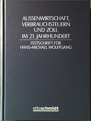 Immagine del venditore per Auenwirtschaft, Verbrauchsteuern und Zoll im 21.Jahrhundert : Festschrift fr Hans-Michael Wolffgang. venduto da books4less (Versandantiquariat Petra Gros GmbH & Co. KG)