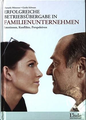 Bild des Verkufers fr Erfolgreiche Betriebsbergabe in Familienunternehmen : Emotionen - Konflikte - Perspektiven. Linde international zum Verkauf von books4less (Versandantiquariat Petra Gros GmbH & Co. KG)