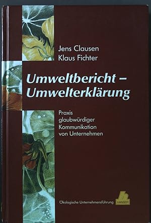 Seller image for Umweltbericht - Umwelterklrung : Praxis glaubwrdiger Kommunikation von Unternehmen. kologische Unternehmensfhrung for sale by books4less (Versandantiquariat Petra Gros GmbH & Co. KG)