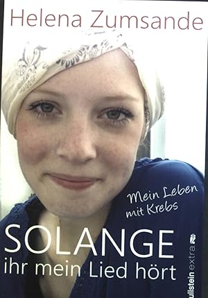Bild des Verkufers fr Solange ihr mein Lied hrt : Mein Leben mit Krebs. zum Verkauf von books4less (Versandantiquariat Petra Gros GmbH & Co. KG)