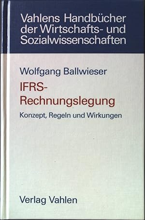 Seller image for IFRS-Rechnungslegung : Konzept, Regeln und Wirkungen. Vahlens Handbcher der Wirtschafts- und Sozialwissenschaften for sale by books4less (Versandantiquariat Petra Gros GmbH & Co. KG)