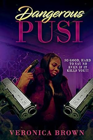 Imagen del vendedor de Dangerous Pussi: So good hard to say no even if she kills you a la venta por Redux Books