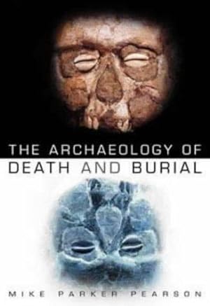 Bild des Verkufers fr The Archaeology of Death and Burial zum Verkauf von moluna