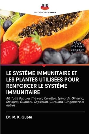 Bild des Verkufers fr Le Systeme Immunitaire Et Les Plantes Utilisees Pour Renforcer Le Systeme Immunitaire zum Verkauf von moluna