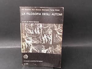 Seller image for La Filosofia Degli Automi. A Cura di Vittorio Somenzi. [Universale Scientifica Boringhieri] for sale by Antiquariat Kelifer