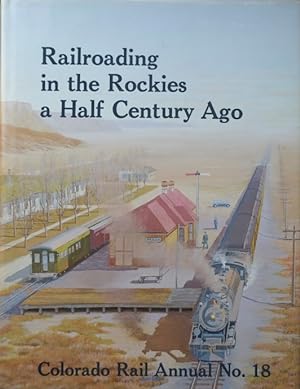 Seller image for Railroading in the Rockies a Half Century Ago : Colorado Rail Annual No.18 for sale by Martin Bott Bookdealers Ltd