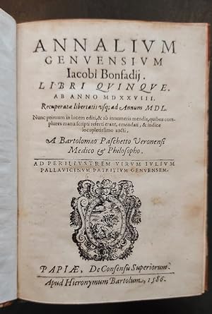 Annalium genuensium Iacobi Bonfadij libri quinque ab anno MDXXVIII recuperatae libertatis usque a...