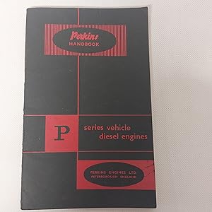 Seller image for Handbook For The Perkins Diesel Engine P Series Vehicle Engines Includes Six B305 and P4 203 Engines Reissued 1961 for sale by Cambridge Rare Books
