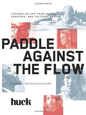 Seller image for Paddle Against the Flow: Lessons on Life from Doers, Creators, and Culture-Shakers for sale by WeBuyBooks