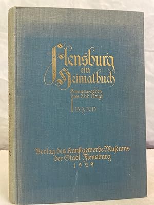 Flensburg, ein Heimatbuch; Band 1. Der geplante 2.Band ist nicht erschienen.