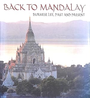 Bild des Verkufers fr Back to Mandalay: Burmese Life, Past and Present zum Verkauf von M Godding Books Ltd