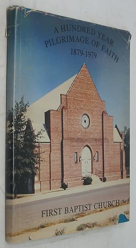 First Baptist Church: A Hundred Year Pilgrimage of Faith 1879-1979