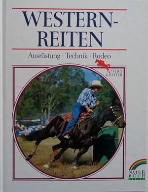 Bild des Verkufers fr WESTERN-REITEN. Ausrstung - Technik - Rodeo. zum Verkauf von Antiquariat Ursula Hartmann