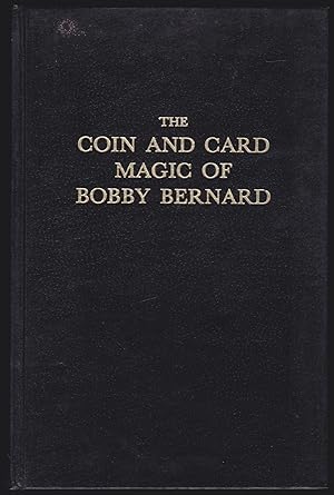 The Coin and Card Magic of Bobby Bernard