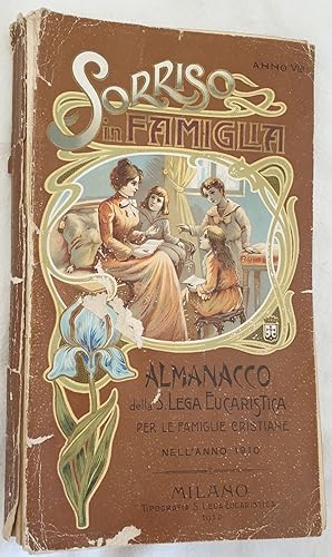 SORRISO IN FAMIGLIA ALMANACCO DELLA S. LEGA EUCARISTICA PER L'ANNO 1910,