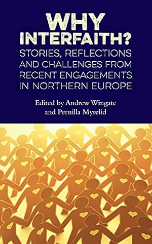 Imagen del vendedor de Why Interfaith?: Stories, Reflections and Challenges from recent engagements in Northern Europe a la venta por Redux Books