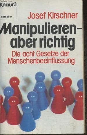 Bild des Verkufers fr Manipulieren, aber richtig-die acht gesetze der menschenbeeinflussung zum Verkauf von Le-Livre