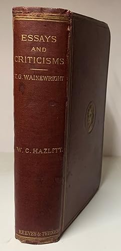 Essays and Criticisms by Thomas Griffiths Wainewright. Now first collected. With some account of ...