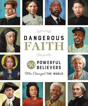 Seller image for Dangerous Faith: 50 Powerful Believers Who Changed the World by Hill, Susan [Hardcover ] for sale by booksXpress