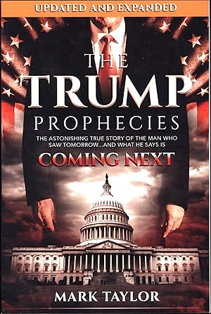 The Trump Prophecies / The Astonishing True Story of the Man Who Saw Tomorrow . . . And What He S...