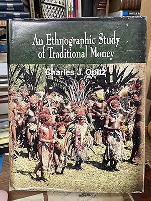 An Ethnographic Study of Traditional Money: A Definition of Money and Descriptions of Traditional...