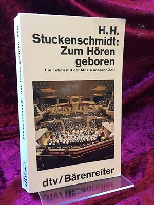 Seller image for Zum Hren geboren. Ein Leben mit der Musik unserer Zeit. ( dtv ; 10061 : dtv-Brenreiter) for sale by Antiquariat Hecht