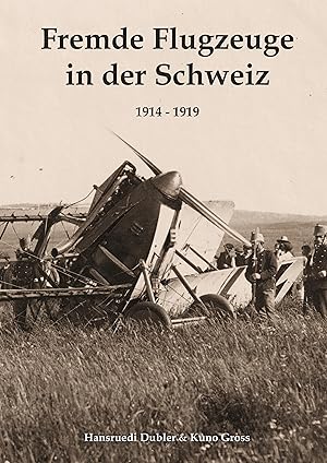 Bild des Verkufers fr Fremde Flugzeuge in der Schweiz 1914 - 1919 zum Verkauf von moluna